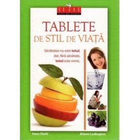 Tablete de stil de viata. Editia de lux - Hans Diehl, Aileen Ludington