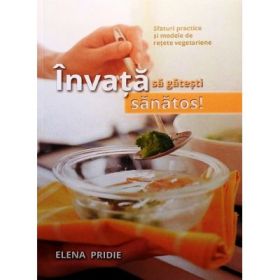 Invata sa gatesti sanatos - Elena Pridie