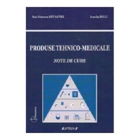 Produse tehnico-medicale. Note de curs - Ani-Simona Sevastre