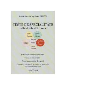Teste de specialitate. Verificari, colocvii si examene - Aurel Trofin