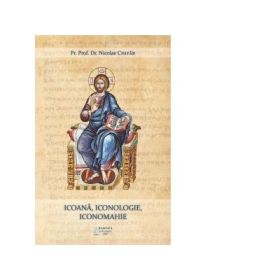 Icoana, iconologie, iconomahie - Pr. Nicolae Chifar