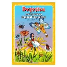3 povesti: Degetica. Leul si musca. Magarul impodobit
