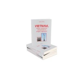 Vietnam, mumia comunista reincarnata in dragon capitalist﻿ - Doru Ciucescu