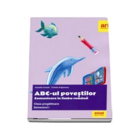 ABC-ul povestilor. Comunicare in limba romana pentru clasa pregatitoare, semestrul I - Camelia Coman