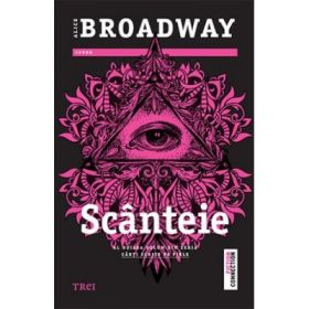 Scanteie - Alice Broadway. Al doilea volum din seria Carti scrise pe piele
