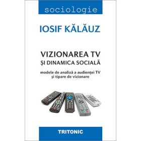 Vizionarea TV si dinamica sociala - Iosif Kalauz