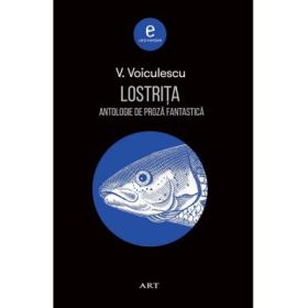 Lostrita. Antologie de proza fantastica - Vasile Voiculescu