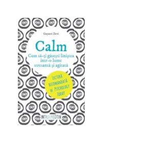 Calm - Cum sa-ti gasesti linistea intr-o lume stresanta si agitata - Gayatri Devi