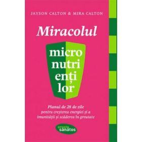 Miracolul micronutrientilor - Jayson Calton