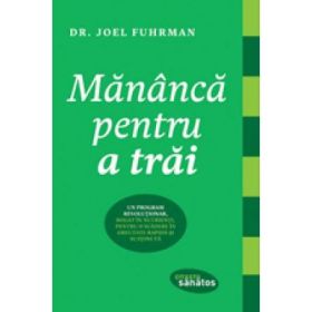 Mananca pentru a trai - Dr. Joel Fuhrman