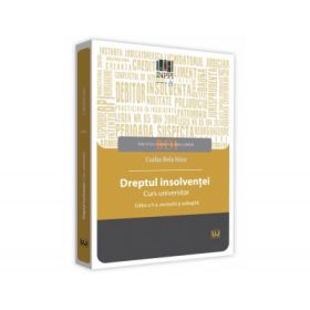 Dreptul insolventei. Curs universitar. Editia a 2-a, revizuita si adaugita - Csaba Bela Nasz