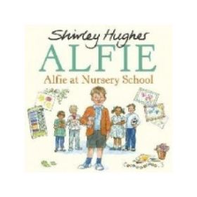 Alfie at Nursery School (limba engleza) - Shirley Hughes