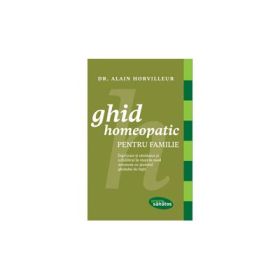 Ghid homeopatic pentru familie - Dr. Alain Horvilleur