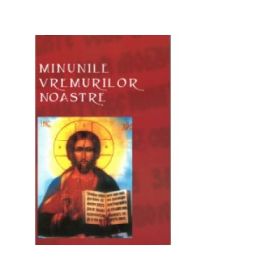 Minunile vremurilor noastre