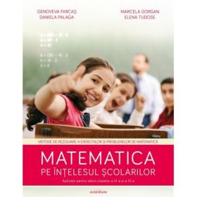 Matematica pe intelesul scolarilor – aplicatii pentru elevii claselor III si IV - Daniela Palaga