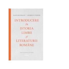 Introducere in istoria limbii si literaturii romane - Klaus Bochmann, Heinrich Stiehler