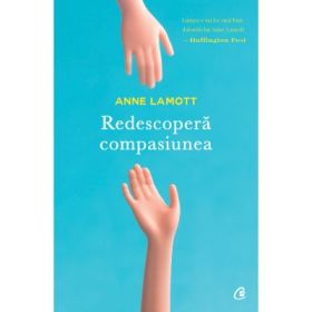 Redescopera compasiunea - Anne Lamott