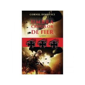 Umbra crucilor de fier - Cornel Dimovici