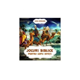 Jocuri biblice pentru copii isteti - Alina Chirileanu