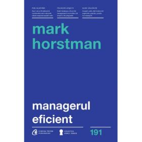 Managerul eficient - Mark Horstman