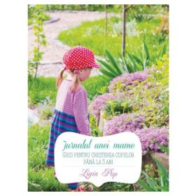 Jurnalul unei mame. Ghid pentru cresterea copiilor pana la 3 ani - Ligia Pop