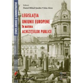 Legislatia Uniunii Europene in materia achizitiilor publice - Daniel-Mihail Sandru
