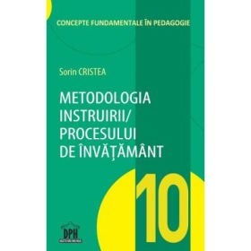 Metodologia instruirii in cadrul procesului de invatamant. Volumul 10 - Sorin Cristea