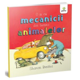 O zi cu mecanicii din lumea animalelor - Sharon Rentta