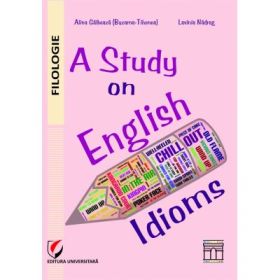 A study on English idioms - Alina Galbeaza