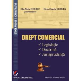 Drept comercial. Legislatie. Doctrina. Jurisprudenta - Olia-Maria Corsiuc