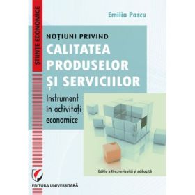 Notiuni privind calitatea produselor si serviciilor – instrument in activitati economice - Emilia Pascu