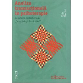 Analiza tranzactionala in psihoterapie - Eric Berne. Introducere de Nicoleta Gheorghe