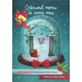 Craciunul mereu in inima mea. 24 de povesti in asteptarea lui Mos Craciun