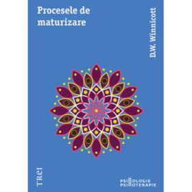 Procesele de maturizare - D. W. Winnicott. Traducere de Catalin Popescu