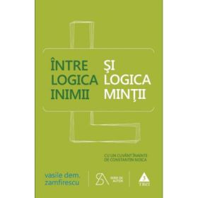 Intre logica inimii si logica mintii - Vasile Dem. Zamfirescu