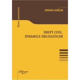 Drept civil. Dinamica obligatiilor - Adriana Almasan