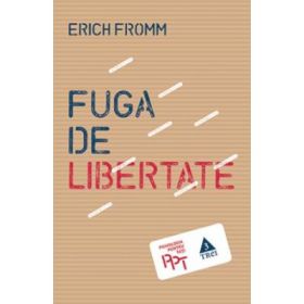 Fuga de libertate - Erich Fromm. Traducere de Cristina Jinga