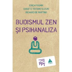 Budismul Zen si psihanaliza - Erich Fromm. Traducere de Smaranda Nistor