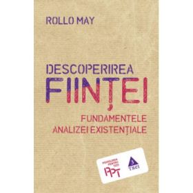 Descoperirea fiintei. Fundamentele analizei existentiale - Rollo May. Traducere de Victor Popescu