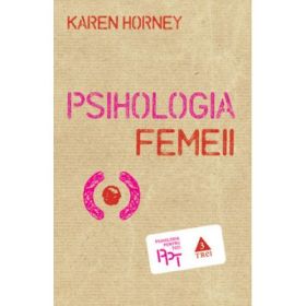 Psihologia femeii - Karen Horney. Traducere de Sofia Manuela Nicolae