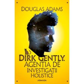 Dirk Gently. Agentia de investigatii holistice - Douglas Adams