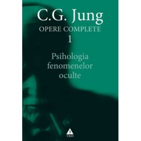 Psihologia fenomenelor oculte. Opere Complete, volumul 1 - C. G. Jung