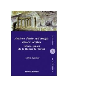 Amicus Plato sed magis amica veritas - Anton I. Adamut