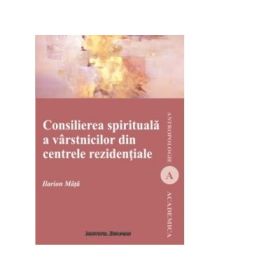 Consilierea spirituala a varstnicilor din centrele rezidentiale - Ilarion Mata