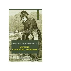 Maxime, cugetari, aforisme - Napoleon Bonaparte
