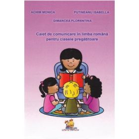 Caiet de comunicare in Limba romana pentru clasele pregatitoare - Monica Achim