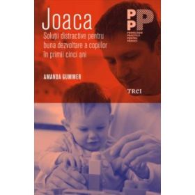 Joaca. Solutii distractive pentru buna dezvoltare a copiilor in primii cinci ani - Amanda Gummer