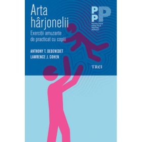 Arta harjonelii. Exercitii amuzante de practicat cu copiii - Lawrence J. Cohen