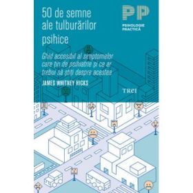50 de semne ale tulburarilor psihice - James Whitney Hicks. Traducere de Cristina Spataru