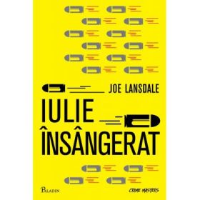 Iulie insangerat - Joe R. Lansdale
